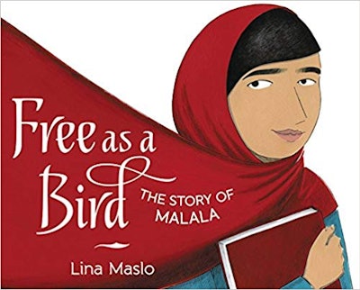 Free as a Bird: The Story of Malala, by Lina Maslo
