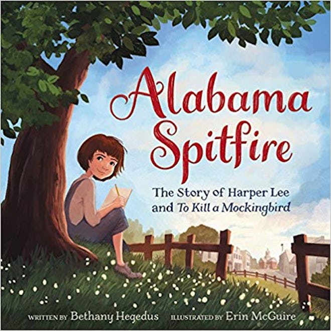 Alabama Spitfire: The Story of Harper Lee and To Kill a Mockingbird, by Bethany Hegedus