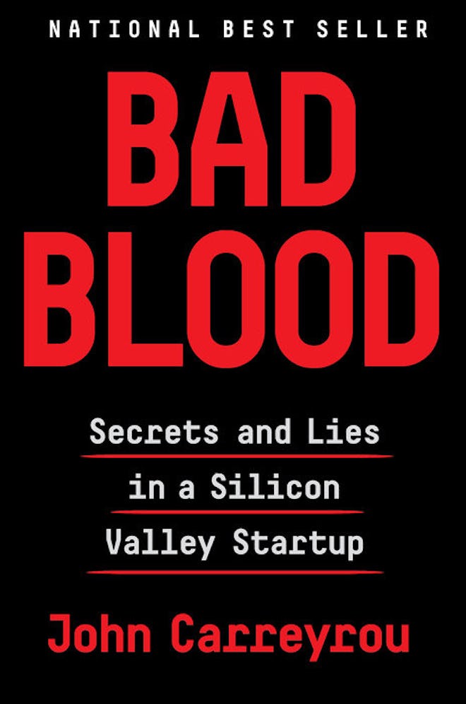 'Bad Blood: Secret and Lies In a Silicon Valley Startup' by John Carreyrou