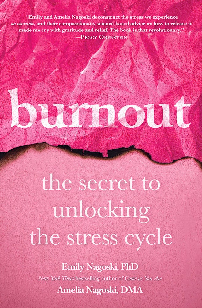 'Burnout: The Secret To Unlocking The Stress Cycle' by Emily Nagoski, PhD, and Amelia Nagoski, DMA