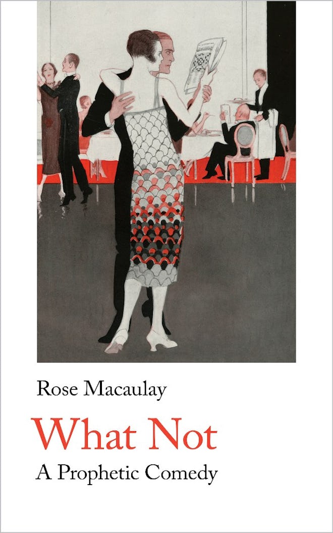 'What Not: A Prophetic Comedy' by Rose Macaulay