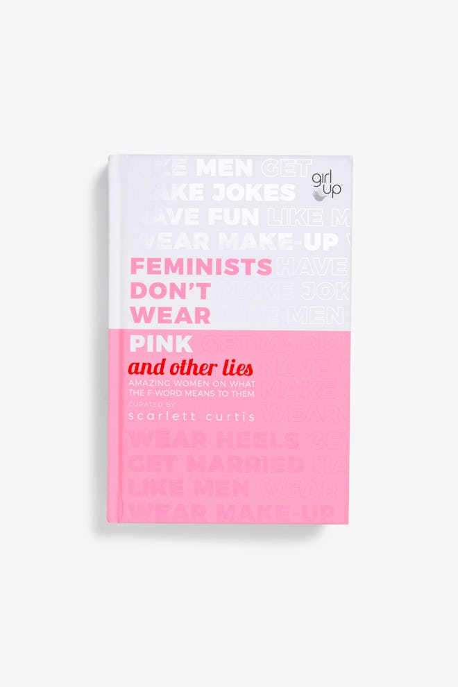 'Feminists Don't Wear Pink & Other Lies' By Scarlett Curtis