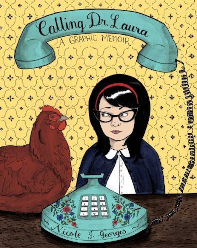 'Calling Dr. Laura: A Graphic Memoir' By Nicole J. Georges