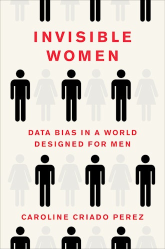 'Invisible Women: Data Bias In A World Designed For Men' by Caroline Criado Perez