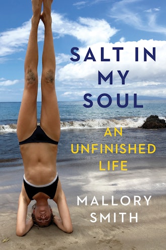 'Salt In My Soul: An Unfinished Life' by Mallory Smith
