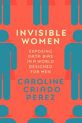 Invisible Women: Exposing Data Bias in a World Designed for Men by Caroline Criado Perez