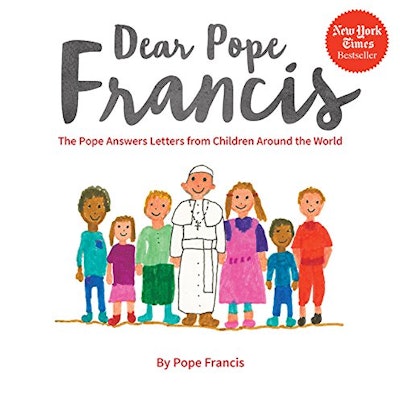 "Dear Pope Francis: The Pope Answers Letter From Children Around The World"