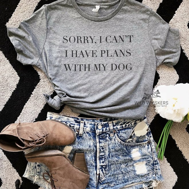 Sorry I Can't I Have Plans With My Dog, Cute Dog Shirts For Women