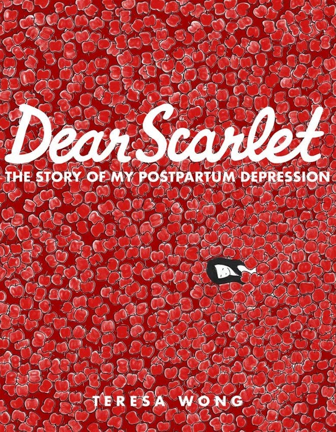 'Dear Scarlet: The Story Of My Postpartum Depression' by Teresa Wong