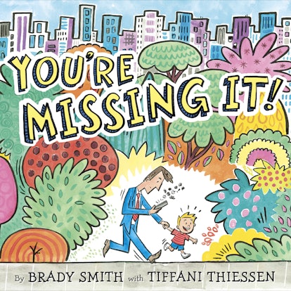 Cover of "You're Missing It!", picture book by Brady Smith and Tiffani Thiessen