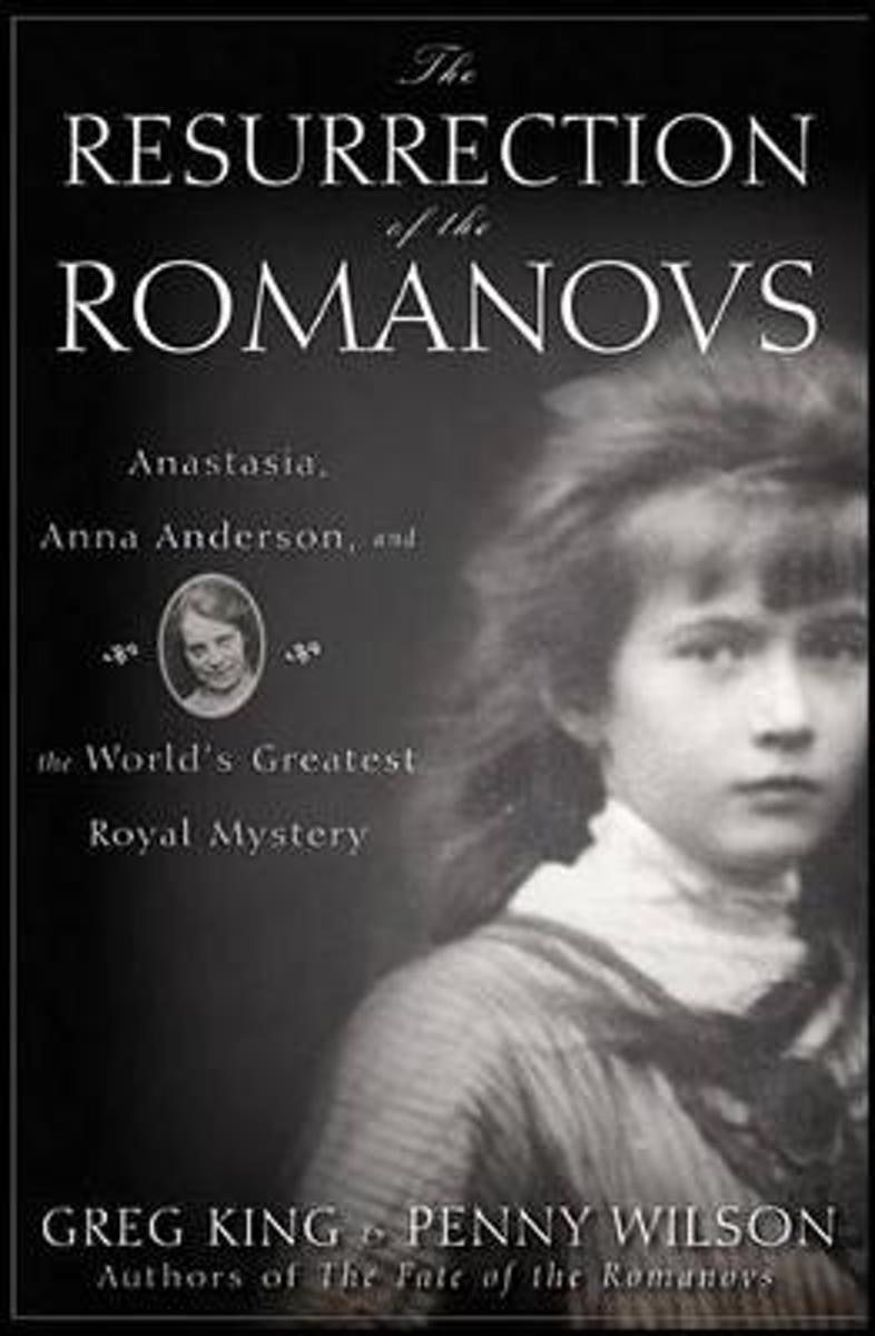 The Resurrection of the Romanovs by Greg King