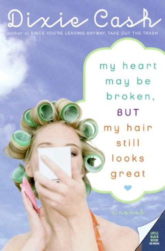 "My Heart May Be Broken, But My Hair Still Looks Great" by Dixie Cash