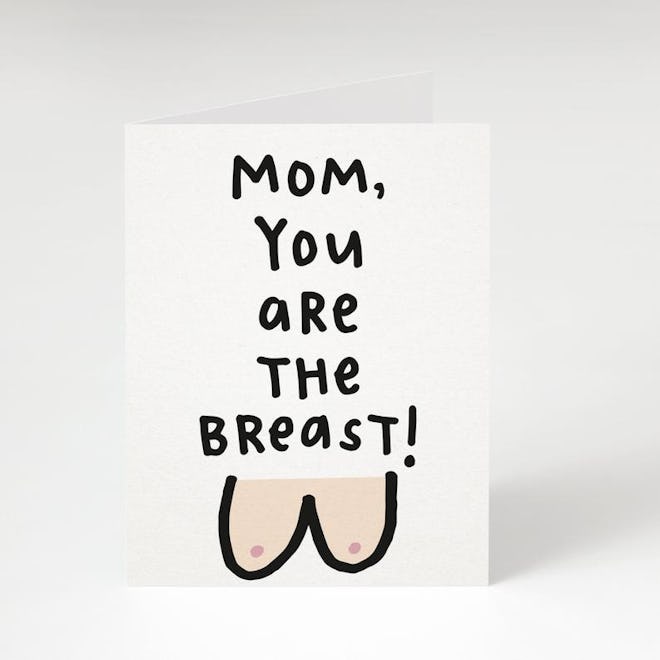 Mom, You Are The Breast! Card