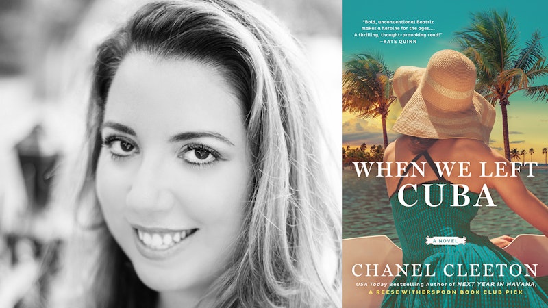 In 'When We Left Cuba,' Chanel Cleeton Honors The Struggles Of Her Family  Who Lived Through The Cuban Revolution