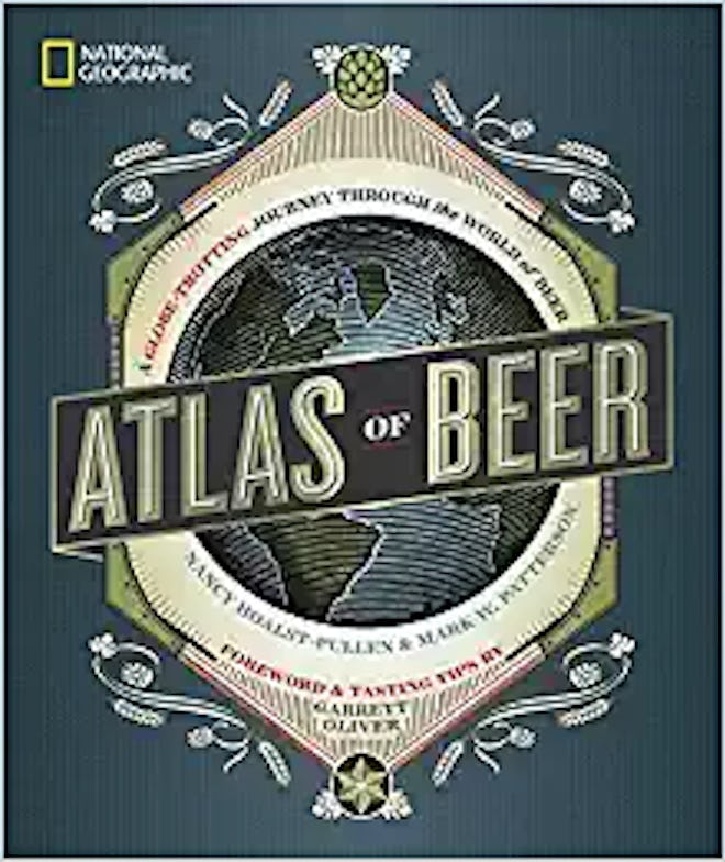 National Geographic Atlas of Beer: A Globe-Trotting Journey Through the World of Beer