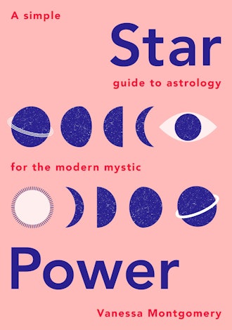 'Star Power: A Simple Guide to Astrologt for the Modern Mystic' by Vanessa Montgomery