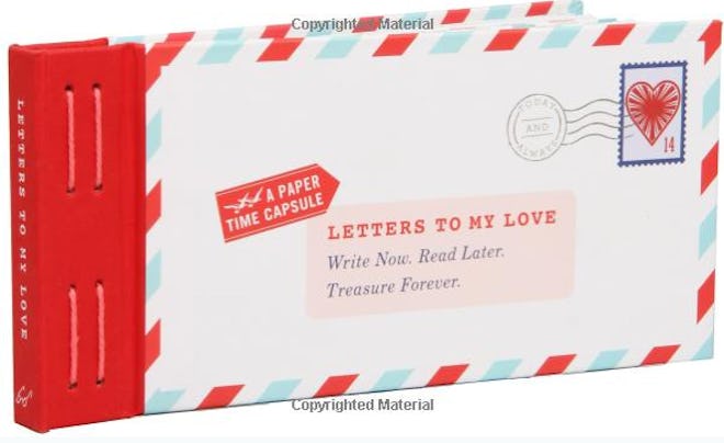 Letters to My Love: Write Now. Read Later. Treasure Forever.