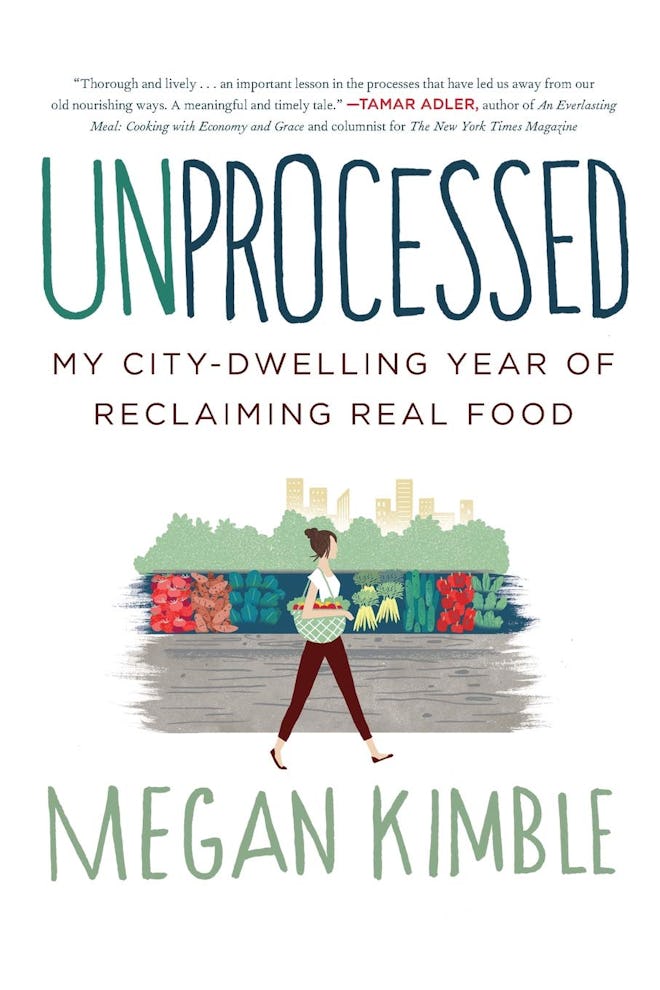 'Unprocessed: My City-Dwelling Year of Reclaiming Real Food' by Megan Kimble