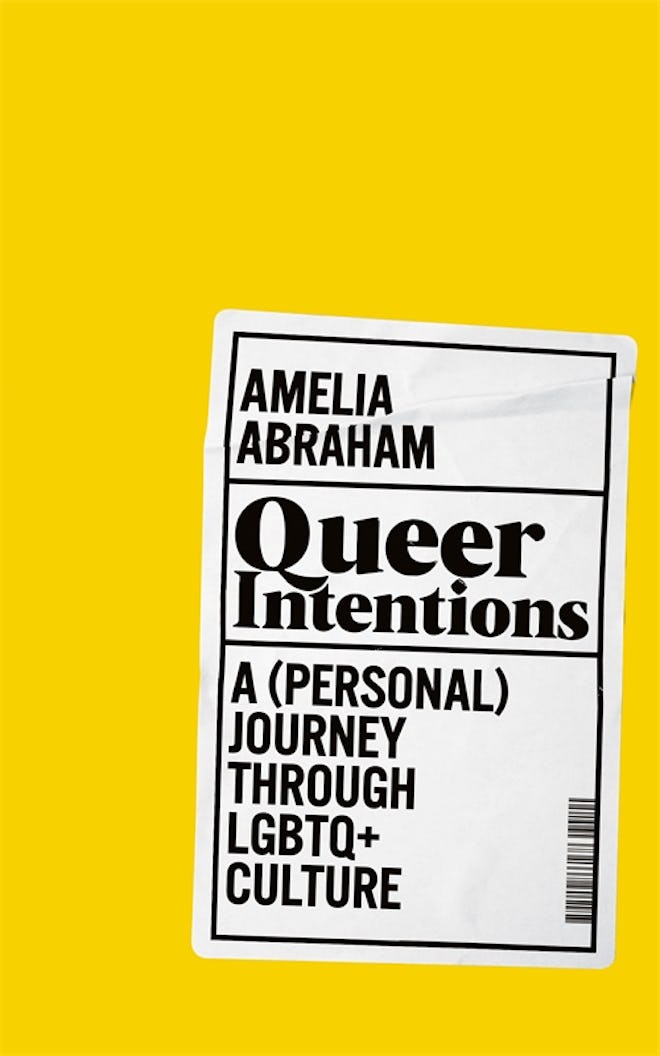 'Queer Intentions: A (Personal) Journey Through LGBTQ+ Culture' by Amelia Abrahams