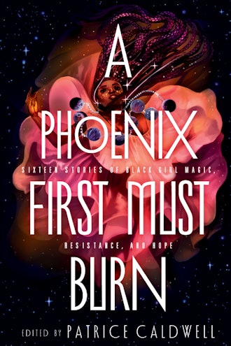 'A Phoenix First Must Burn: 16 Stories of Black Girl Magic, Resistance, and Hope,' edited by Patrice...