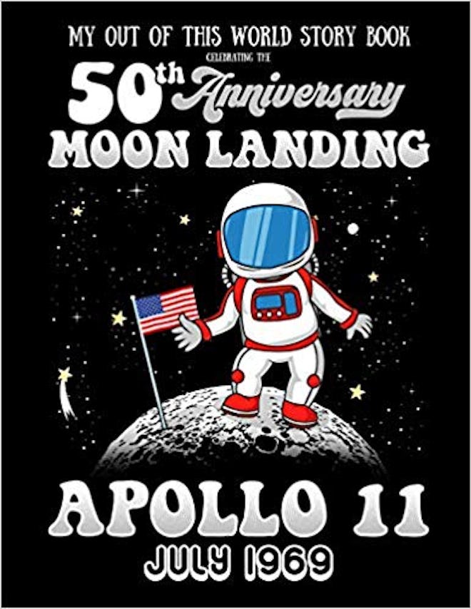 'My Out Of This World Story Book Celebrating The 50th Anniversary Moon Landing'