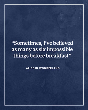 "Sometimes I've believed as many as six impossible things before breakfast" in white on a dark blue ...