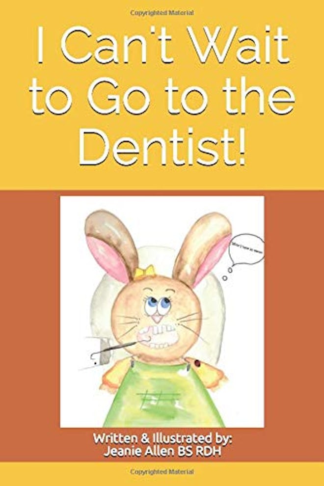 I Can't Wait to Go to the Dentist!