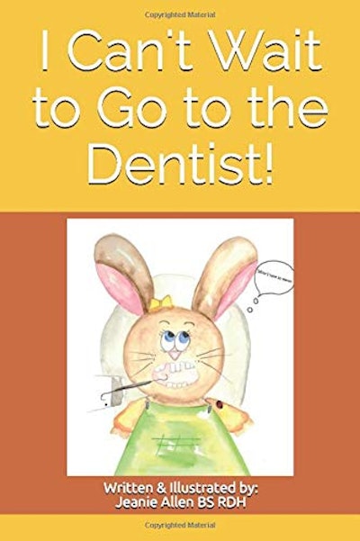 I Can't Wait to Go to the Dentist!