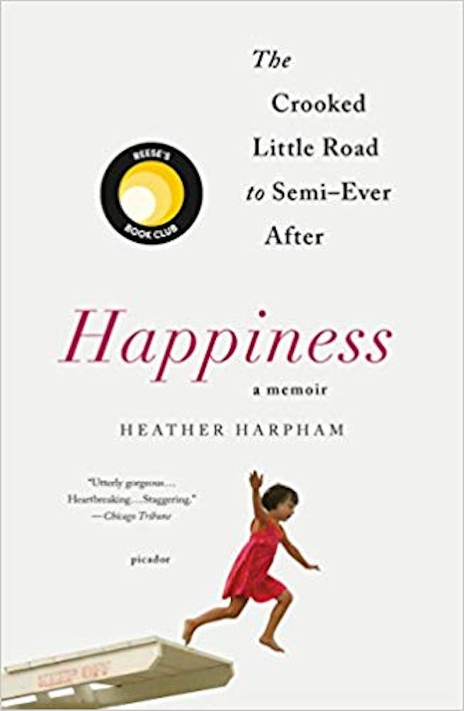  Happiness: The Crooked Little Road To Semi-Ever After by Heather Harpham