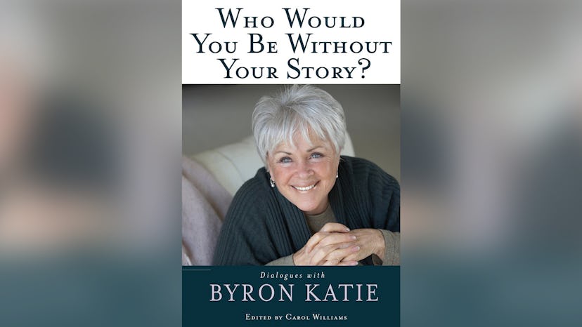 Cover of "Who would you be without your story?" book by Byron Katie