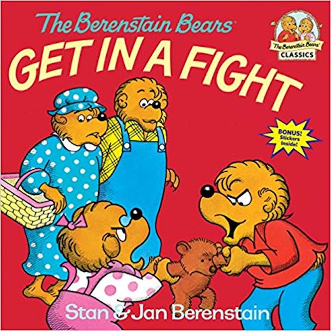 The Berenstain Bears Get In a Fight by Stan and Jan Berenstain