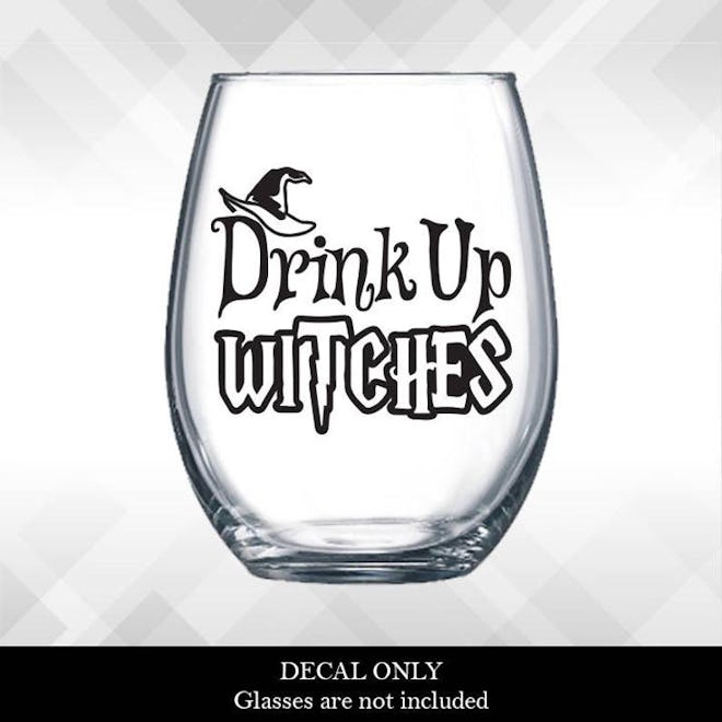 Drink Up Witches Decal