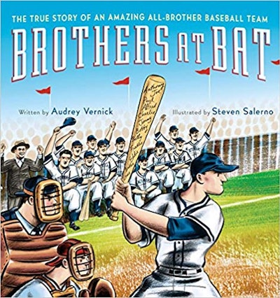 Brothers at Bat: The True Story of an Amazing All-Brother Baseball Team by Audrey Vernick