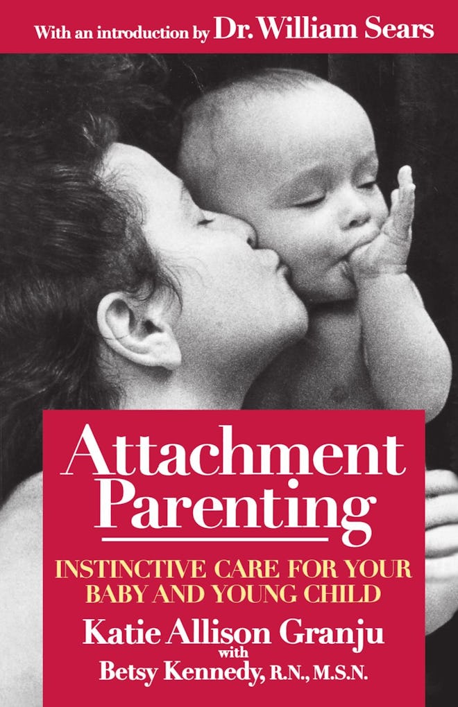 "Attachment Parenting: Instinctive Care for Your Baby and Young Child" Katie Allison Granju, with Be...