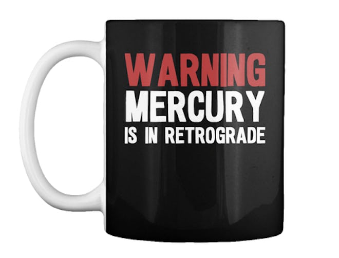 Warning Mercury Is In Retrograde Mug