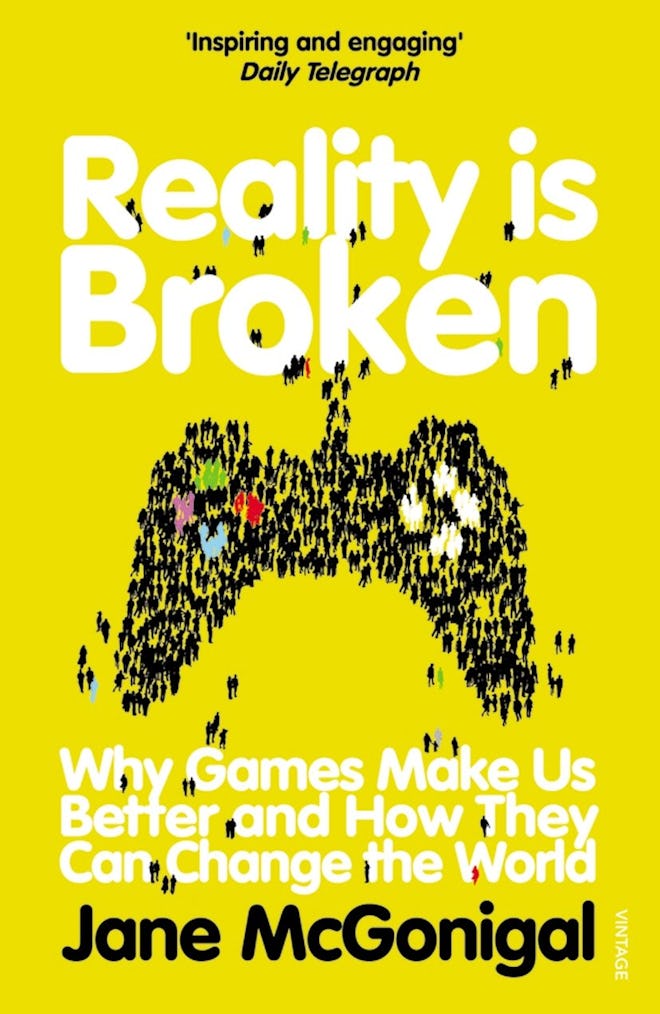 'Reality is Broken: Why Games Make Us Better and How They Can Change The World' by Jane McGonigal 