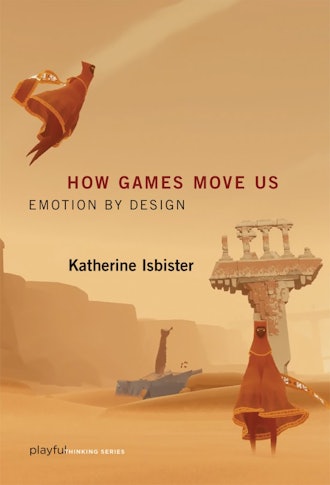 'How Games Move Us (Playful Thinking): Emotion by Design'  by Katherine Isbister 
