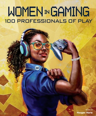 'Women in Gaming: 100 Professionals of Play' by Meagan Marie