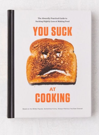 You Suck at Cooking: The Absurdly Practical Guide to Sucking Slightly Less at Making Food
