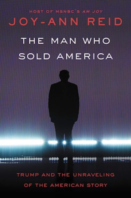 The cover of 'The Man Who Sold America: Trump and the Unraveling of the American Story' by Joy-Ann R...