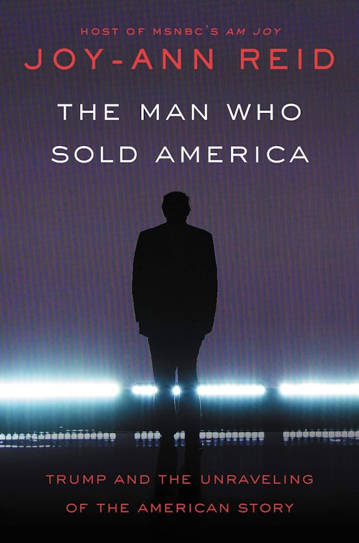The cover of 'The Man Who Sold America: Trump and the Unraveling of the American Story' by Joy-Ann R...