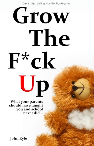 Grow the F*ck Up