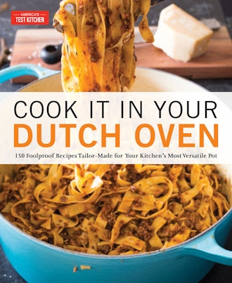 Cook It in Your Dutch Oven: 150 Foolproof Recipes Tailor-Made for Your Kitchen's Most Versatile Pot
