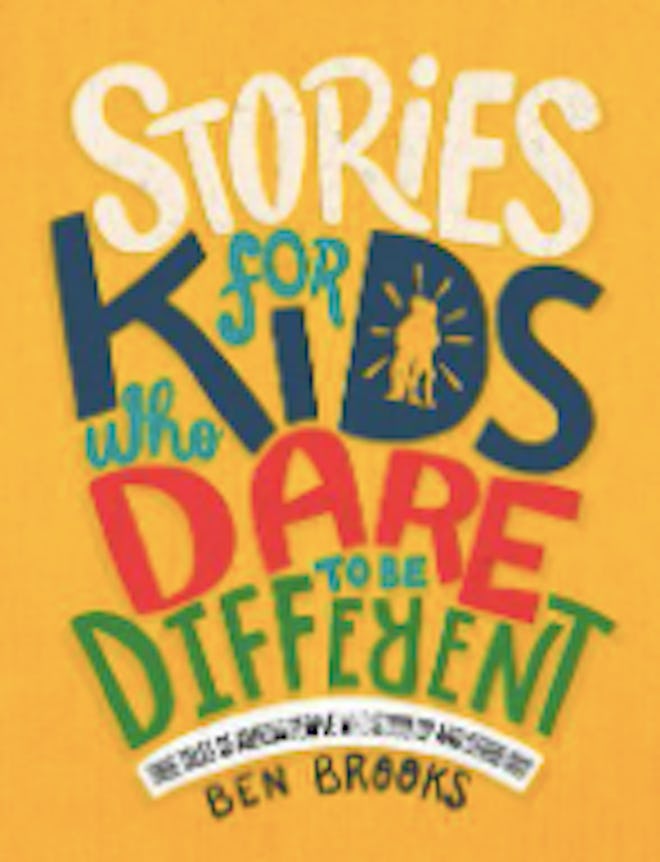 Stories for Kids Who Dare to Be Different True Tales of Amazing People Who Stood Up and Stood Out by...