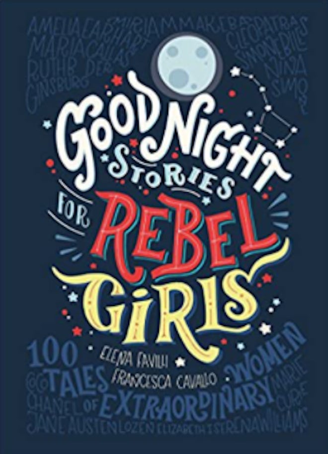 Good Night Stories for Rebel Girls: 100 Tales of Extraordinary Women by Francesca Favilli and Elena ...