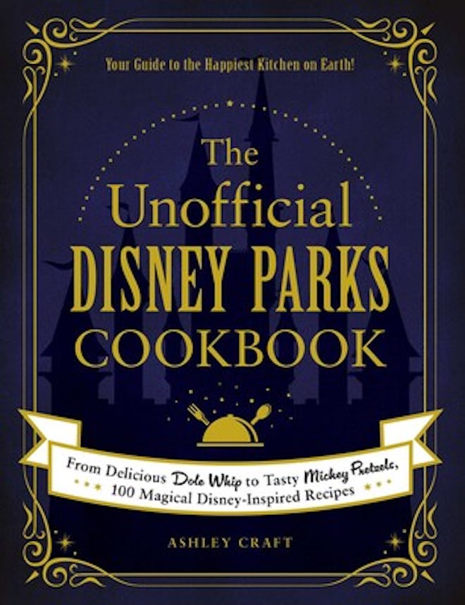 The Unofficial Disney Parks Cookbook