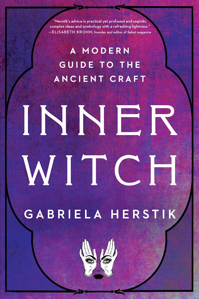 'Inner Witch: A Modern Guide to the Ancient Craft' by Gabriela Herstik
