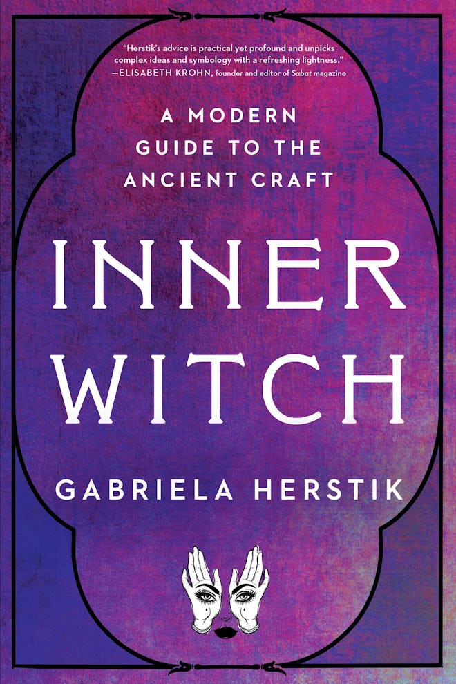 'Inner Witch: A Modern Guide to the Ancient Craft' by Gabriela Herstik