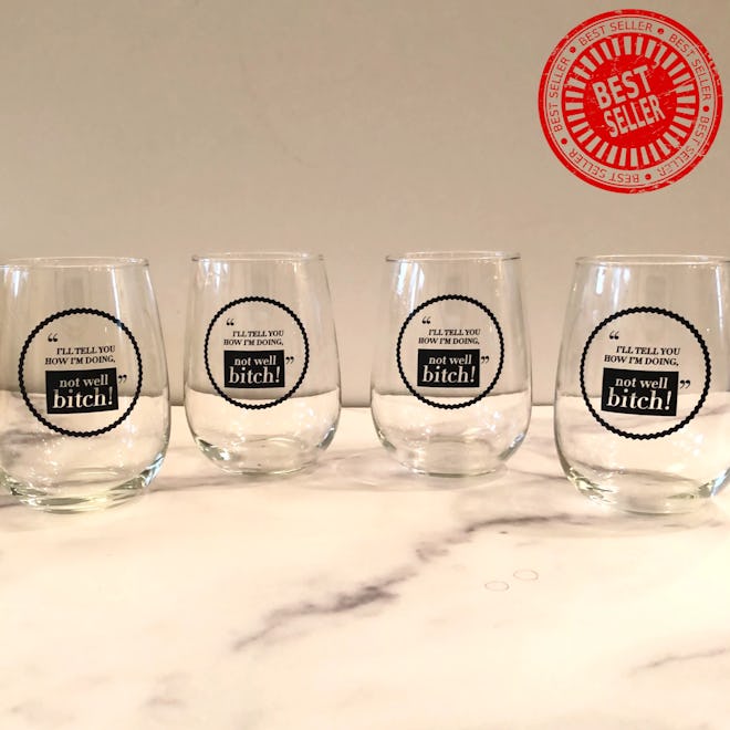 "Not Well, B*tch" Set of 4 Wine Glasses