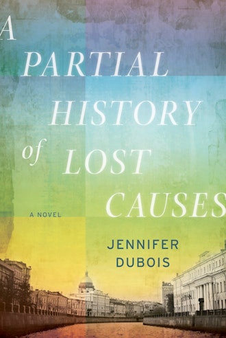 'A Partial History of Lost Causes' by Jennifer duBois